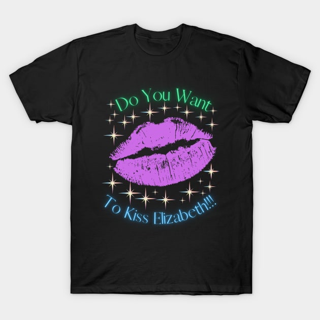 Do You Want To Kiss Elizabeth T-Shirt by MiracleROLart